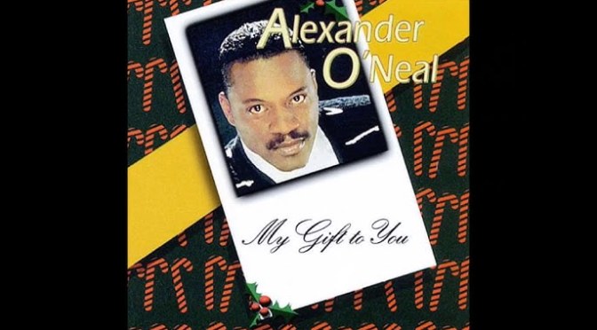 12 JAMS of #Christmas- Moods & Moments: #AlexanderOneal ‘My Gift To You’ [vid]